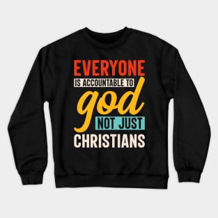 Everyone is Accountable to God Crewneck Sweatshirt